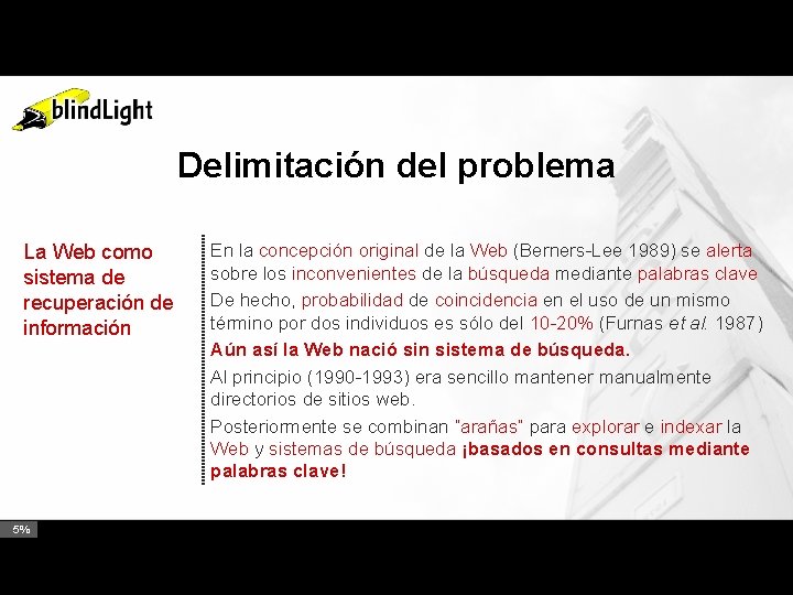 Delimitación del problema La Web como sistema de recuperación de información 5% En la