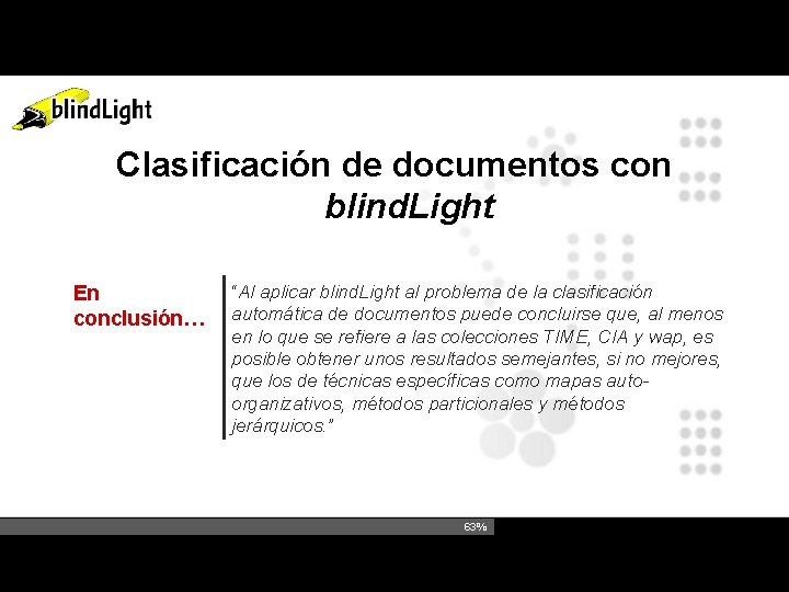 Clasificación de documentos con blind. Light En conclusión… “Al aplicar blind. Light al problema