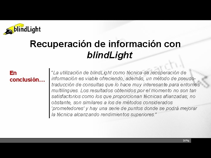 Recuperación de información con blind. Light En conclusión… “La utilización de blind. Light como