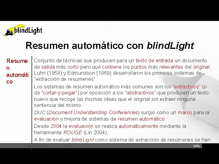 Resumen automático con blind. Light Resume n automáti co Conjunto de técnicas que producen
