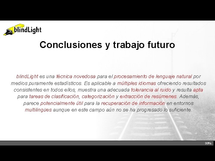 Conclusiones y trabajo futuro blind. Light es una técnica novedosa para el procesamiento de