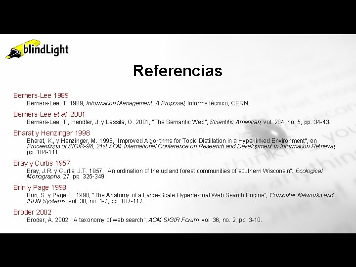 Referencias Berners-Lee 1989 Berners-Lee, T. 1989, Information Management: A Proposal, Informe técnico, CERN. Berners-Lee