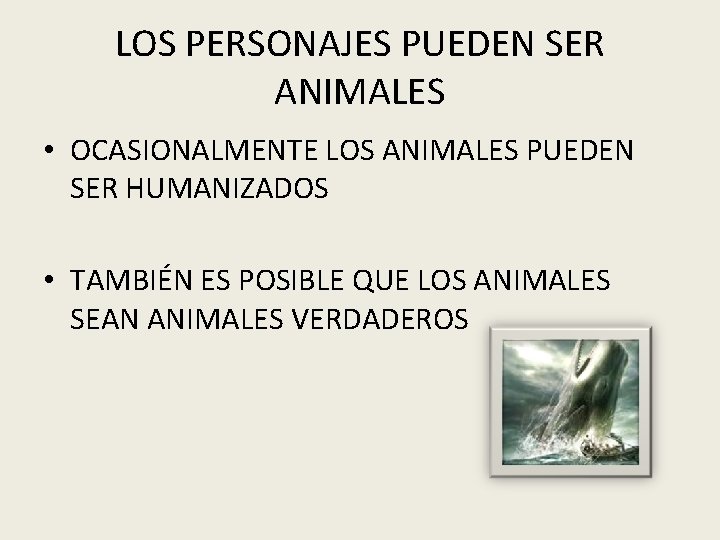 LOS PERSONAJES PUEDEN SER ANIMALES • OCASIONALMENTE LOS ANIMALES PUEDEN SER HUMANIZADOS • TAMBIÉN
