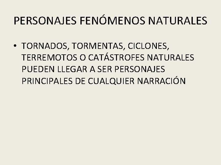 PERSONAJES FENÓMENOS NATURALES • TORNADOS, TORMENTAS, CICLONES, TERREMOTOS O CATÁSTROFES NATURALES PUEDEN LLEGAR A
