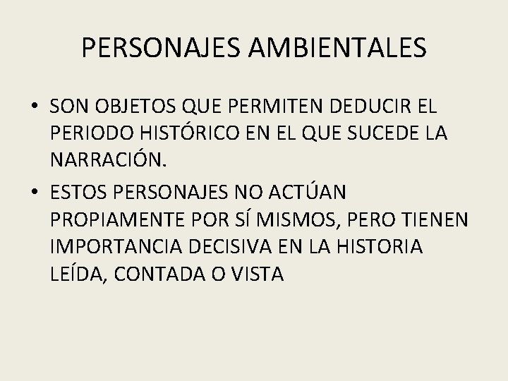 PERSONAJES AMBIENTALES • SON OBJETOS QUE PERMITEN DEDUCIR EL PERIODO HISTÓRICO EN EL QUE