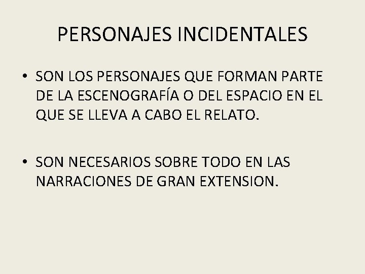 PERSONAJES INCIDENTALES • SON LOS PERSONAJES QUE FORMAN PARTE DE LA ESCENOGRAFÍA O DEL
