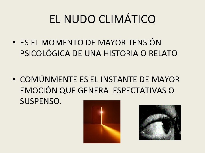 EL NUDO CLIMÁTICO • ES EL MOMENTO DE MAYOR TENSIÓN PSICOLÓGICA DE UNA HISTORIA