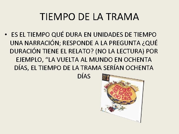 TIEMPO DE LA TRAMA • ES EL TIEMPO QUÉ DURA EN UNIDADES DE TIEMPO