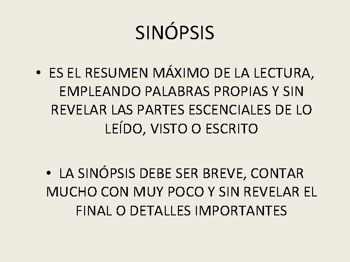 SINÓPSIS • ES EL RESUMEN MÁXIMO DE LA LECTURA, EMPLEANDO PALABRAS PROPIAS Y SIN