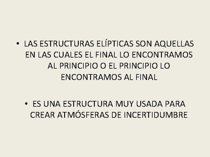  • LAS ESTRUCTURAS ELÍPTICAS SON AQUELLAS EN LAS CUALES EL FINAL LO ENCONTRAMOS