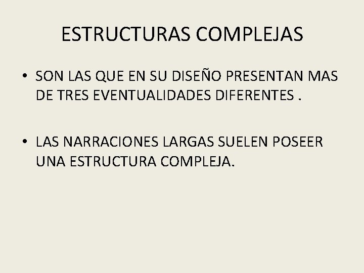 ESTRUCTURAS COMPLEJAS • SON LAS QUE EN SU DISEÑO PRESENTAN MAS DE TRES EVENTUALIDADES