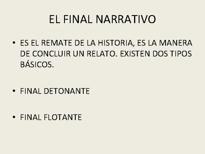 EL FINAL NARRATIVO • ES EL REMATE DE LA HISTORIA, ES LA MANERA DE