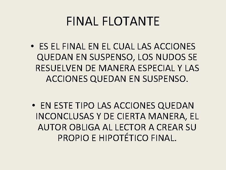 FINAL FLOTANTE • ES EL FINAL EN EL CUAL LAS ACCIONES QUEDAN EN SUSPENSO,