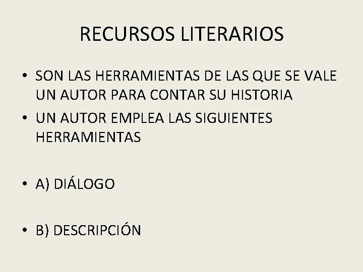 RECURSOS LITERARIOS • SON LAS HERRAMIENTAS DE LAS QUE SE VALE UN AUTOR PARA