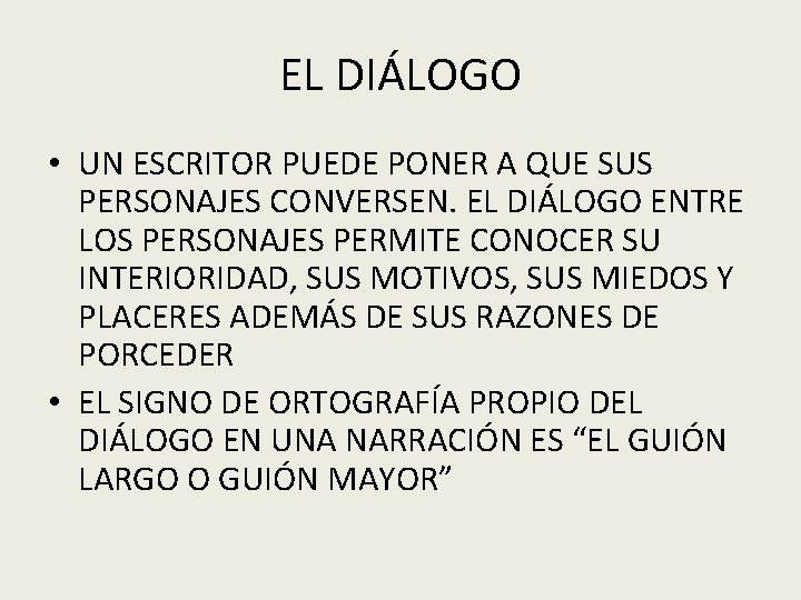 EL DIÁLOGO • UN ESCRITOR PUEDE PONER A QUE SUS PERSONAJES CONVERSEN. EL DIÁLOGO