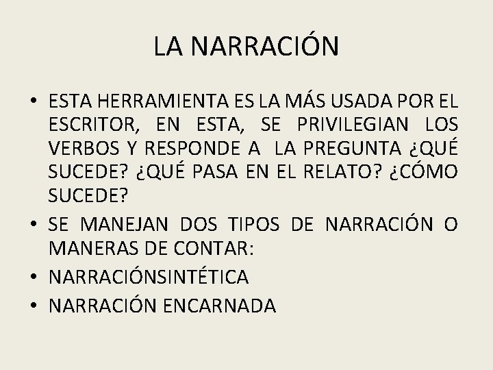 LA NARRACIÓN • ESTA HERRAMIENTA ES LA MÁS USADA POR EL ESCRITOR, EN ESTA,