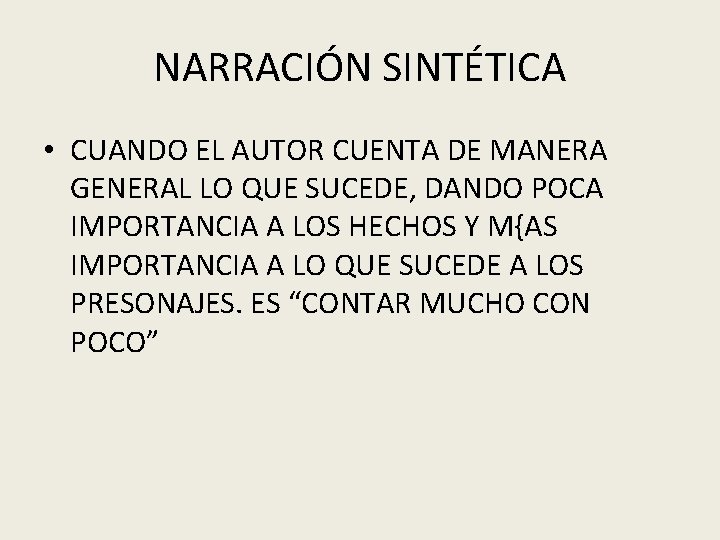 NARRACIÓN SINTÉTICA • CUANDO EL AUTOR CUENTA DE MANERA GENERAL LO QUE SUCEDE, DANDO