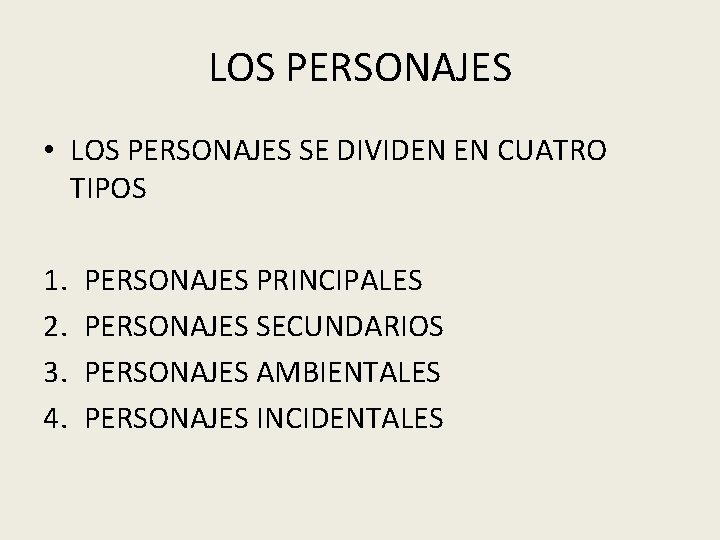 LOS PERSONAJES • LOS PERSONAJES SE DIVIDEN EN CUATRO TIPOS 1. 2. 3. 4.