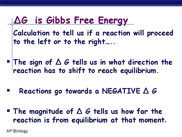 ∆G is Gibbs Free Energy Calculation to tell us if a reaction will proceed