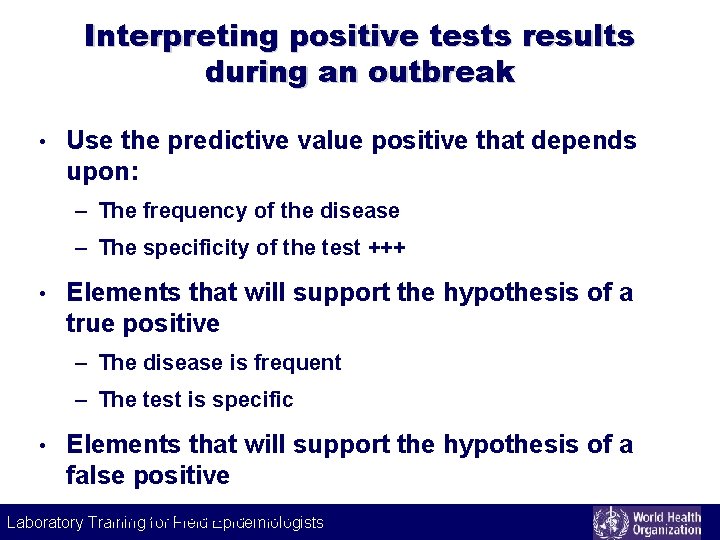 Interpreting positive tests results during an outbreak • Use the predictive value positive that