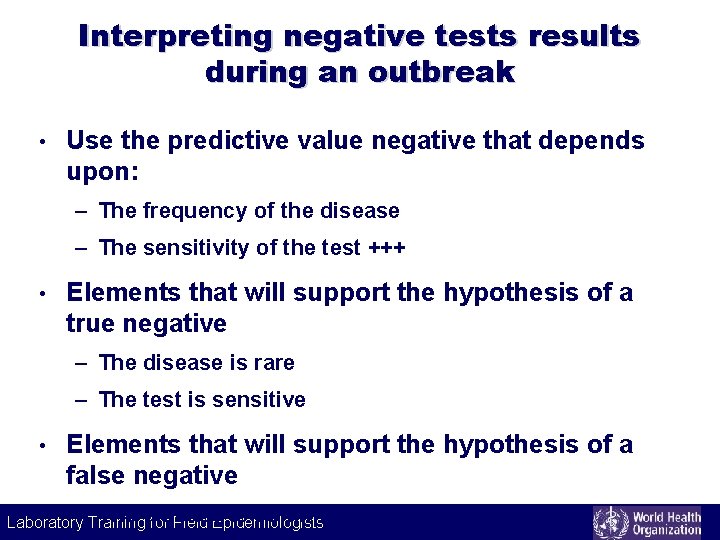 Interpreting negative tests results during an outbreak • Use the predictive value negative that