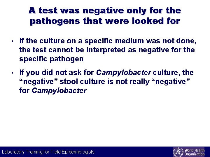 A test was negative only for the pathogens that were looked for • If