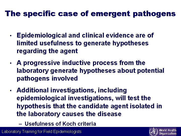 The specific case of emergent pathogens • Epidemiological and clinical evidence are of limited