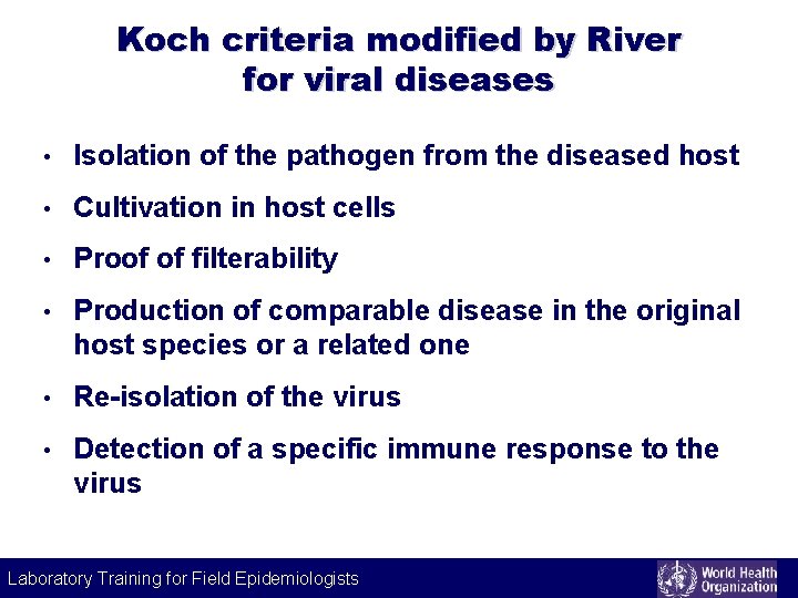 Koch criteria modified by River for viral diseases • Isolation of the pathogen from