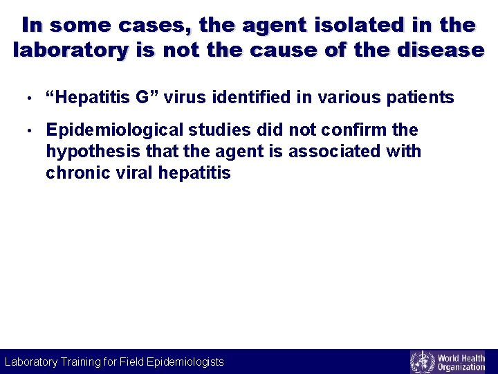 In some cases, the agent isolated in the laboratory is not the cause of