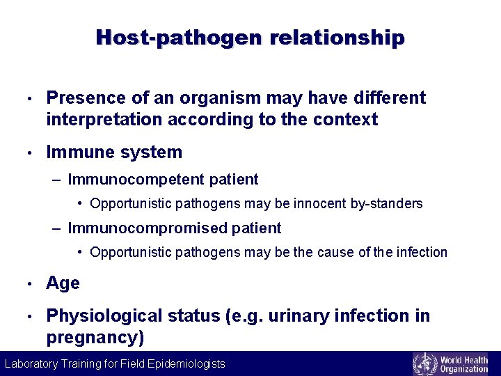 Host-pathogen relationship • Presence of an organism may have different interpretation according to the
