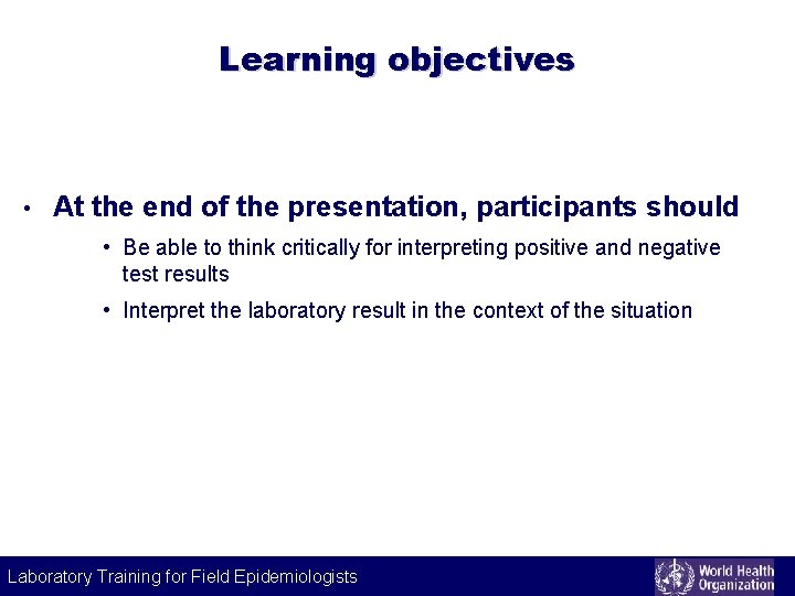 Learning objectives • At the end of the presentation, participants should • Be able