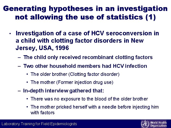 Generating hypotheses in an investigation not allowing the use of statistics (1) • Investigation