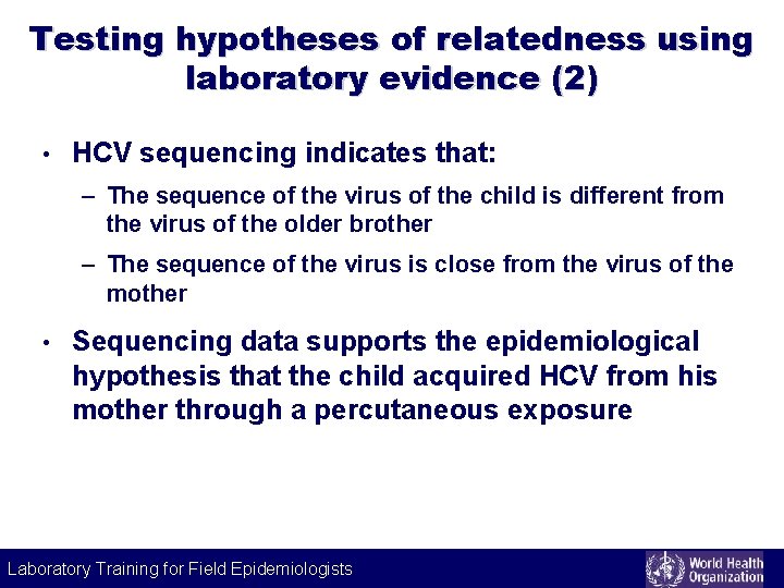 Testing hypotheses of relatedness using laboratory evidence (2) • HCV sequencing indicates that: –