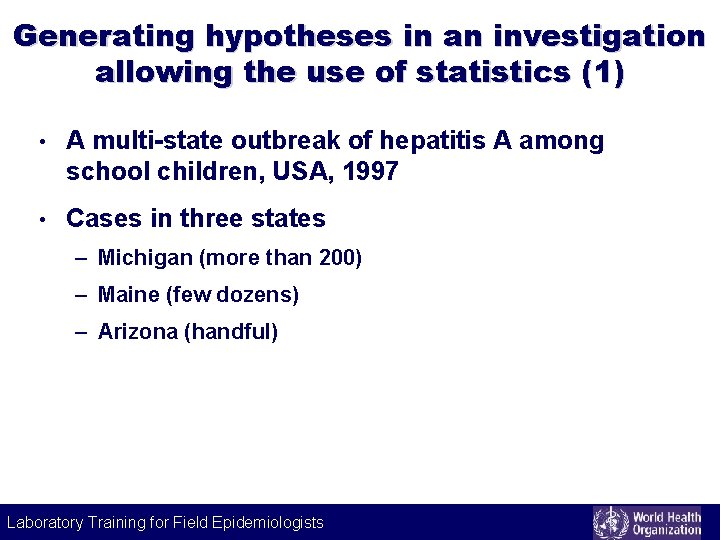 Generating hypotheses in an investigation allowing the use of statistics (1) • A multi-state