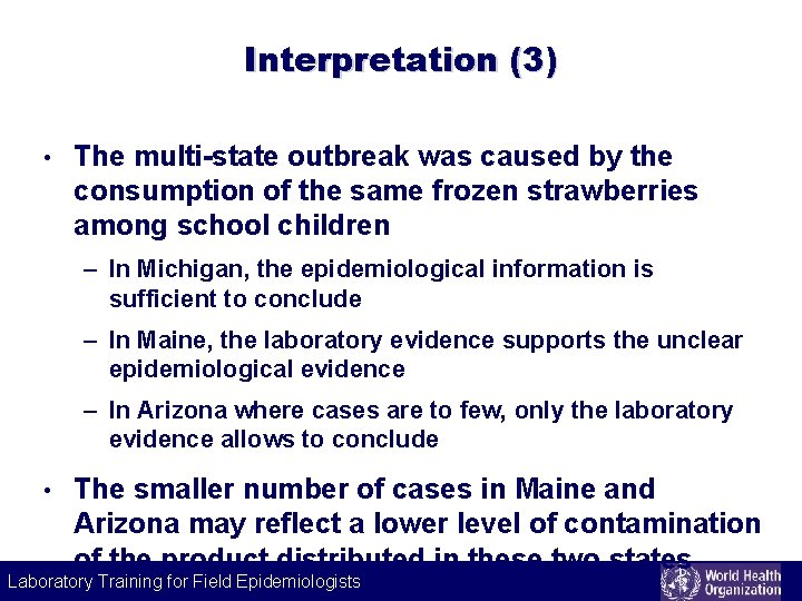 Interpretation (3) • The multi-state outbreak was caused by the consumption of the same