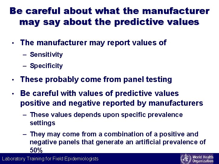 Be careful about what the manufacturer may say about the predictive values • The