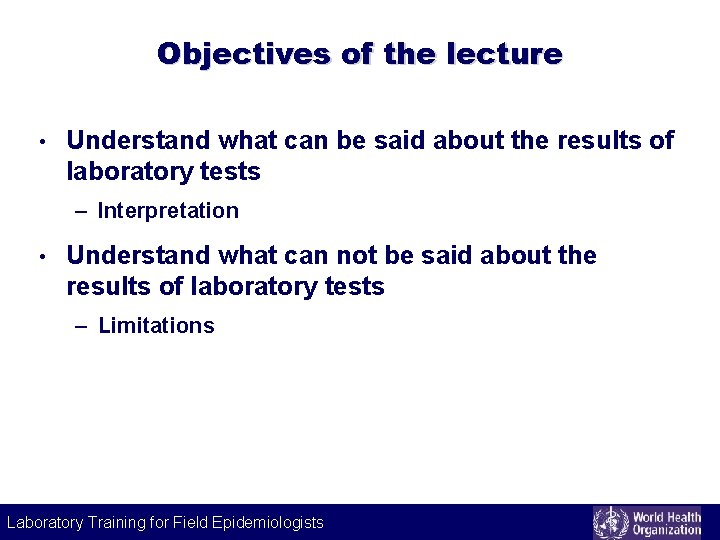 Objectives of the lecture • Understand what can be said about the results of