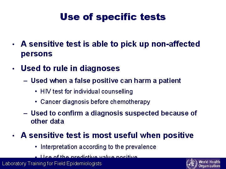 Use of specific tests • A sensitive test is able to pick up non-affected