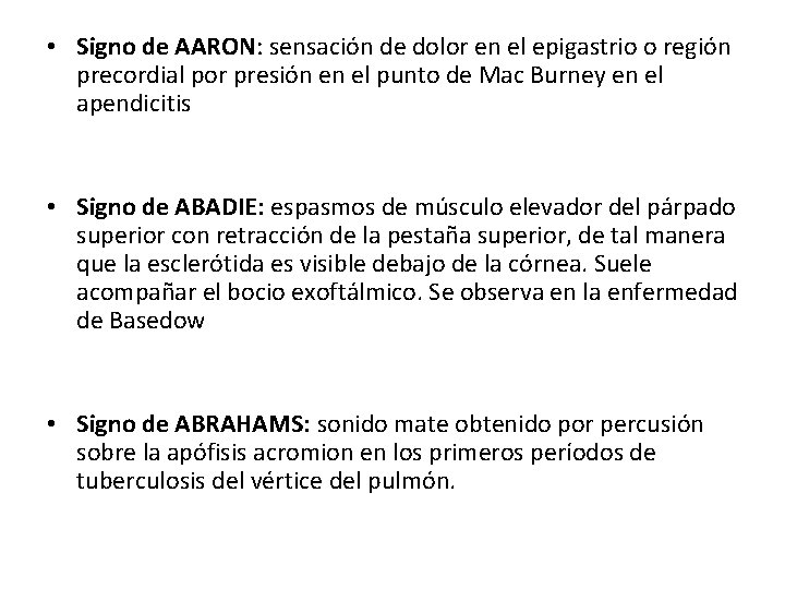  • Signo de AARON: sensación de dolor en el epigastrio o región precordial