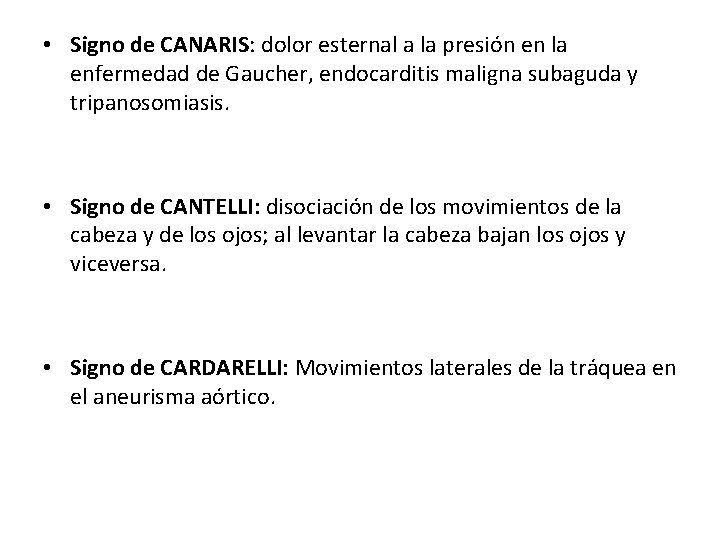  • Signo de CANARIS: dolor esternal a la presión en la enfermedad de