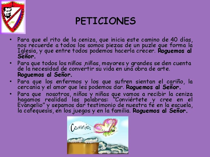 PETICIONES • • Para que el rito de la ceniza, que inicia este camino