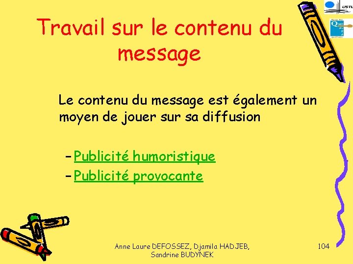 Travail sur le contenu du message Le contenu du message est également un moyen