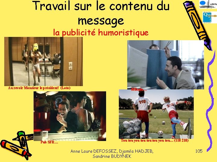 Travail sur le contenu du message la publicité humoristique Au revoir Monsieur le président!