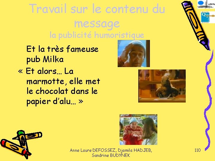 Travail sur le contenu du message la publicité humoristique Et la très fameuse pub