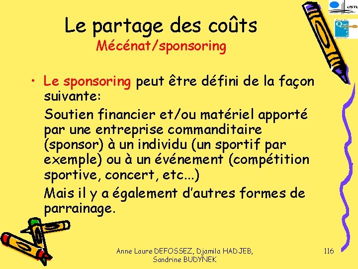 Le partage des coûts Mécénat/sponsoring • Le sponsoring peut être défini de la façon