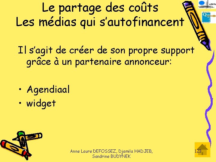 Le partage des coûts Les médias qui s’autofinancent Il s’agit de créer de son