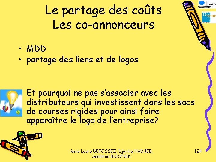 Le partage des coûts Les co-annonceurs • MDD • partage des liens et de