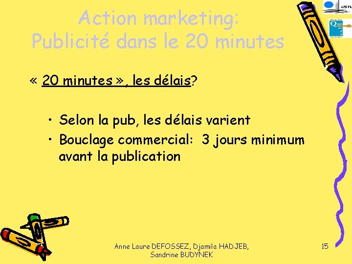 Action marketing: Publicité dans le 20 minutes « 20 minutes » , les délais?