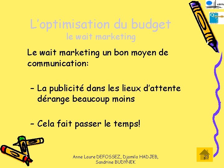L’optimisation du budget le wait marketing Le wait marketing un bon moyen de communication: