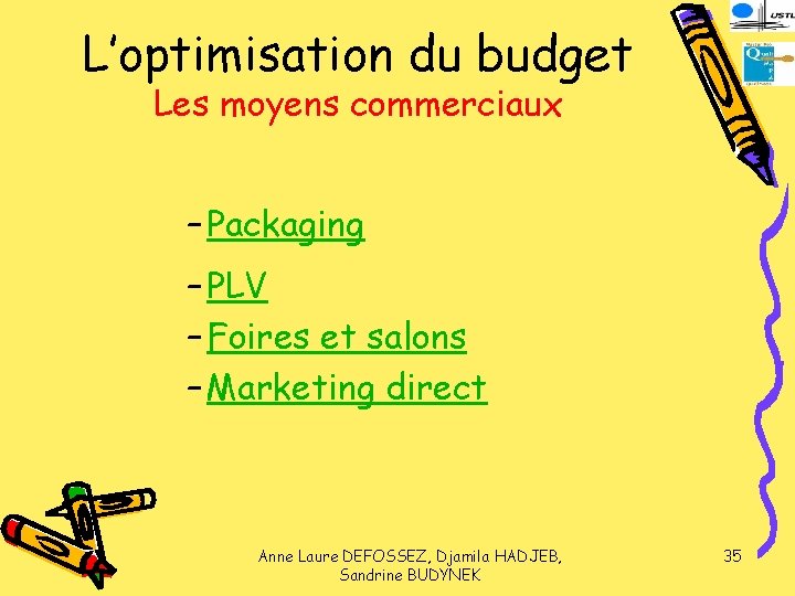 L’optimisation du budget Les moyens commerciaux – Packaging – PLV – Foires et salons